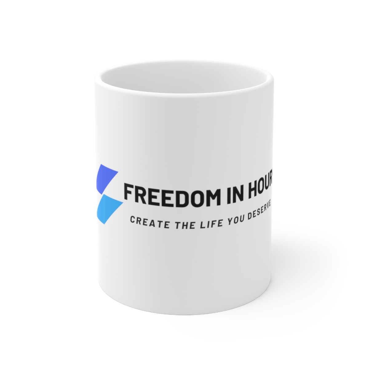 Custom Ceramic Coffee Mug | Create the Life You Deserve | Freedominhours